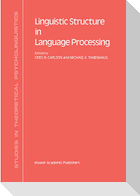 Linguistic Structure in Language Processing