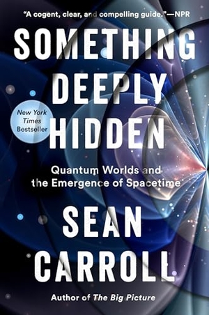 Carroll, Sean. Something Deeply Hidden - Quantum Worlds and the Emergence of Spacetime. Penguin LLC  US, 2020.