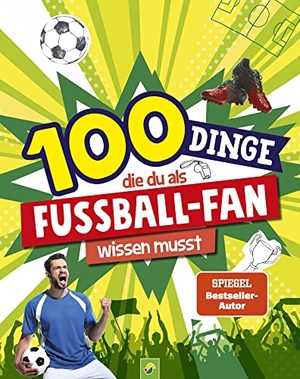 Kiefer, Philip / Schwager & Steinlein Verlag. 100 Dinge, die du als Fußball-Fan wissen musst - Unverzichtbares Wissen für echte Fußball-Kenner ab 8 Jahren. Schwager und Steinlein, 2023.