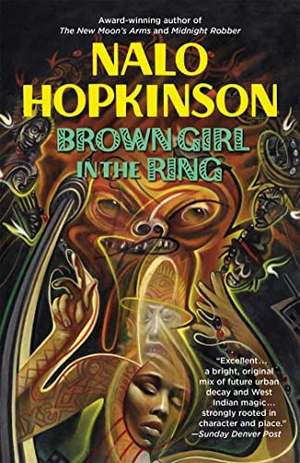 Hopkinson, Nalo. Brown Girl in the Ring. Grand Central Publishing, 1998.