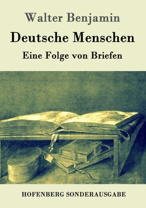 Benjamin, Walter. Deutsche Menschen - Eine Folge von Briefen. Hofenberg, 2016.
