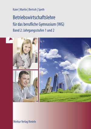 Speth, Hermann / Kaier, Alfons et al. Betriebswirtschaftlehre für das berufliche Gymnasium (WG) 2. Baden-Württemberg - Jahrgangsstufe 1 und 2. Merkur Verlag, 2022.