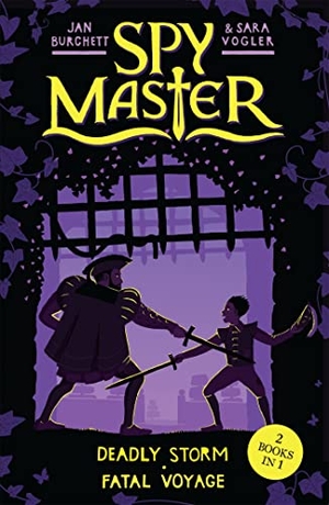 Burchett, Jan / Sara Vogler. Spy Master: Deadly Storm and Fatal Voyage - Books 3 and 4. Hachette Children's Group, 2017.