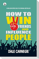 How to win friends and Influence People