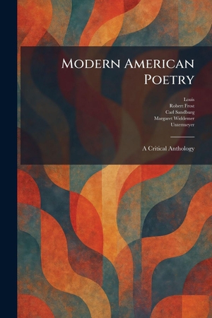 Frost, Robert / Carl Sandburg. Modern American Poetry - A Critical Anthology. Creative Media Partners, LLC, 2026.