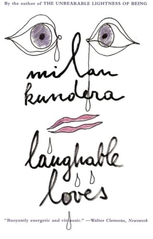 Kundera, Milan. Laughable Loves. Harper Perennial, 1999.