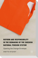 Reform and Responsibility in the Remaking of the Swedish National Pension System