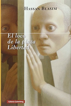 Pérez De Villar, Amelia / Hassan Blasim. El loco de la Plaza Libertad. Galaxia Gutenberg, S.L., 2016.