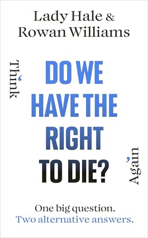 Hale, Lady / Rowan Williams. Do We Have the Right to Die?. Random House UK Ltd, 2026.