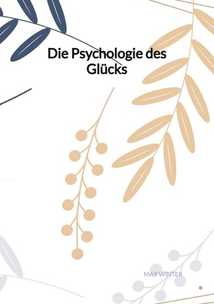 Winter, Max. Die Psychologie des Glücks. Jaltas Books, 2023.