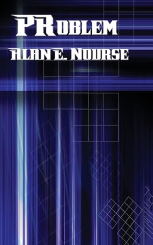 Nourse, Alan E.. PRoblem - A Positronic Book. Wilder Publications, 2018.