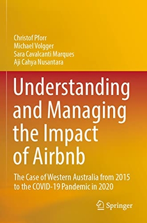 Pforr, Christof / Cahya Nusantara, Aji et al. Understanding and Managing the Impact of Airbnb - The Case of Western Australia from 2015 to the COVID-19 Pandemic in 2020. Springer Nature Singapore, 2022.