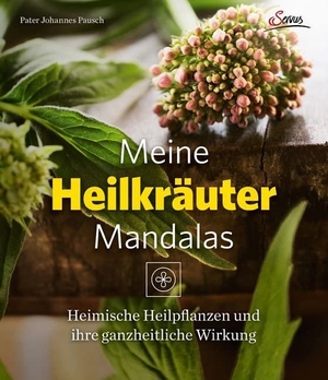 Pausch, Johannes. Meine Heilkräutermandalas - Heimische Pflanzen und ihre ganzheitliche Wirkung. Servus, 2014.