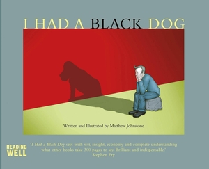Johnstone, Matthew. I Had a Black Dog. Little, Brown Book Group, 2007.