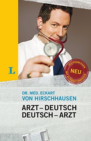 Hirschhausen, Eckart von. Langenscheidt Arzt-Deutsch/Deutsch-Arzt Sonderausgabe - Damit Sie mehr verstehen als nur Ah.... Langenscheidt bei PONS, 2013.