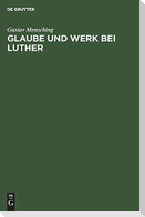 Glaube und Werk bei Luther