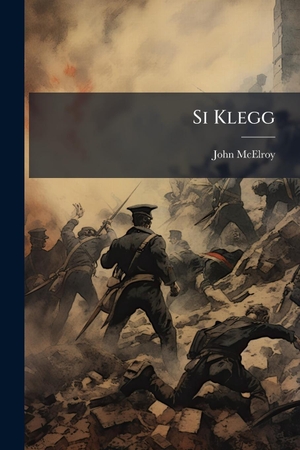 Mcelroy, John. Si Klegg. Creative Media Partners, LLC, 2025.