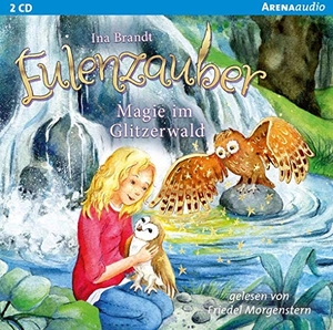 Brandt, Ina. Eulenzauber 04. Magie im Glitzerwald. Arena Verlag GmbH, 2016.