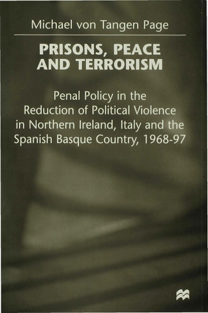 Page, M.. Prisons, Peace and Terrorism - Penal Policy in the Reduction of Political Violence in Northern Ireland, Italy and the Spanish Basque Country, 1968-97. Palgrave MacMillan UK, 1998.
