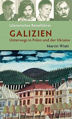 Wiatr, Marcin. Literarischer Reiseführer Galizien - Unterwegs in Polen und der Ukraine. Deutsches Kulturforum, 2022.