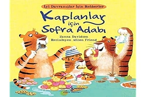 Davidson, Zanna. Kaplanlar Icin Sofra Adabi - Iyi Davranislar Icin Rehberler. Türkiye Is Bankasi Kültür Yayinlari, 2022.