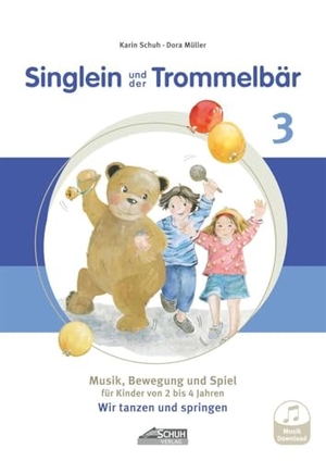 Schuh, Karin / Dora Müller. Singlein und der Trommelbär - Band 3 (inkl. Musik-Download) - Musik, Bewegung und Spiel für Kinder von 2 bis 4 Jahren - Wir tanzen und springen. Schuh Verlag, 2025.