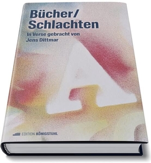 Dittmar, Jens. Bücher / Schlachten - In Verse gebracht von Jens Dittmar. Edition Königstuhl, 2024.