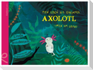 Mein Leben als einsamer Axolotl