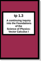tp1.3 A continuing inquiry into the  Foundations of the Science of Physics