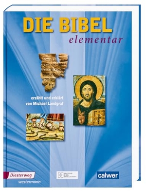 Landgraf, Michael. Die Bibel elementar - erzählt und erklärt von Michael Landgraf. Calwer Verlag GmbH, 2010.