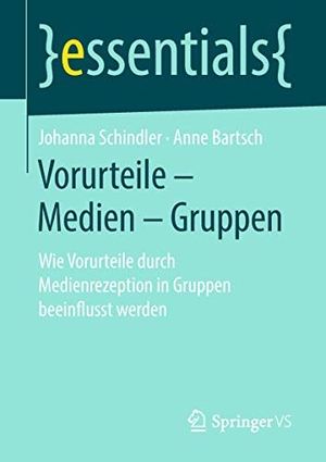 Bartsch, Anne / Johanna Schindler. Vorurteile ¿ Medien ¿ Gruppen - Wie Vorurteile durch Medienrezeption in Gruppen beeinflusst werden. Springer Fachmedien Wiesbaden, 2018.