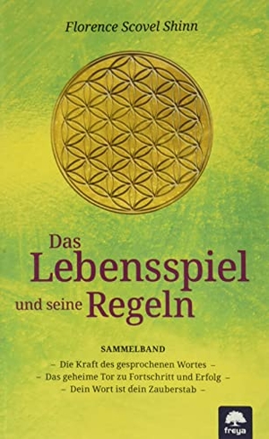 Shinn, Florence Scovel. Das Lebensspiel und seine Regeln - Das geheime Tor zu Fortschritt und Erfolg. Die Kraft des gesprochenen Wortes. Dein Wort ist dein Zauberstab. Freya Verlag, 2011.