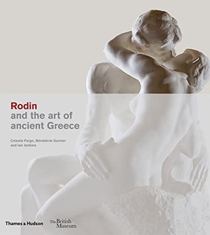 Farge, Celeste / Garnier, Bénédicte et al. Rodin and the Art of Ancient Greece. Thames & Hudson, 2018.