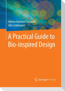 A Practical Guide to Bio-inspired Design