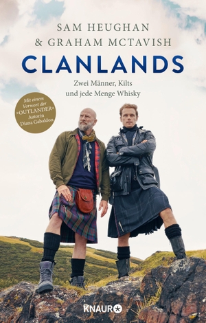 Heughan, Sam / Graham Mctavish. Clanlands - Zwei Männer, Kilts und jede Menge Whisky. Mit einem Vorwort von Diana Gabaldon. Knaur HC, 2021.