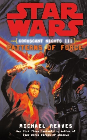 Reaves, Michael. Star Wars - Coruscant Nights III - Patterns of Force. Penguin Life, 2009.