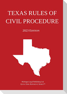 Texas Rules of Civil Procedure; 2023 Edition