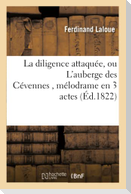 La diligence attaquée, ou L'auberge des Cévennes , mélodrame en 3 actes