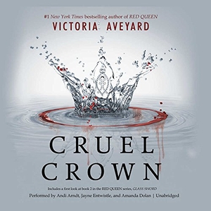 Aveyard, Victoria. Cruel Crown. HarperCollins, 2016.