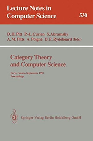 Pitt, David H. / Pierre-Louis Curien et al (Hrsg.). Category Theory and Computer Science - Paris, France, September 3-6, 1991. Proceedings. Springer Berlin Heidelberg, 1991.