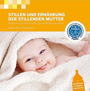 Bein-Wierzbinski, Wibke. Stillen und Ernährung der stillenden Mutter - Bedarfsorientierte Ernährung für Mutter und Kind. Lehmanns Media GmbH, 2013.