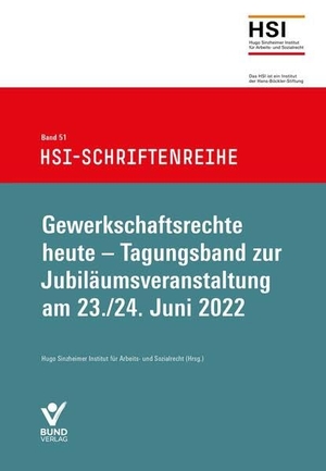 Hugo Sinzheimer Institut für Arbeits- und Sozialrecht (Hrsg.). Gewerkschaftsrechte heute - Tagungsband zur Jubiläumsveranstaltung am 23./24. Juni 2022, HSI-Schriftenreihe Band 52. Bund-Verlag GmbH, 2024.