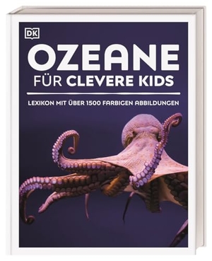 DK Verlag - Kids (Hrsg.). Wissen für clevere Kids. Ozeane für clevere Kids - Lexikon mit über 1500 farbigen Abbildungen. Für Kinder ab 8 Jahren. Dorling Kindersley Verlag, 2026.