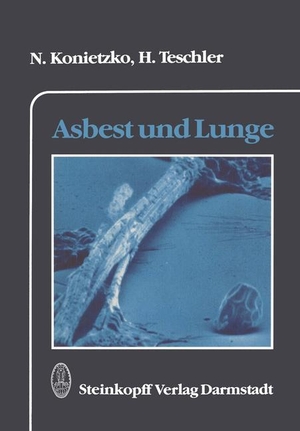 Teschler, H. / Nikolaus Konietzko. Asbest und Lunge. Steinkopff, 2012.