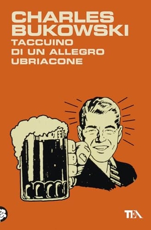 Bukowski, Charles. Taccuino di un allegro ubriacone. TEA, 2026.