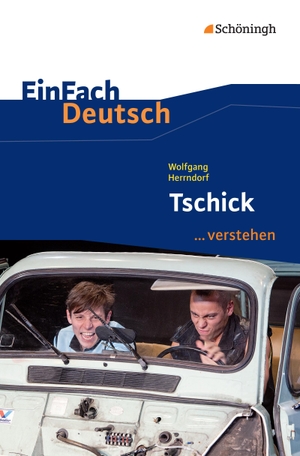 Herrndorf, Wolfgang / Alexandra Wölke. Tschick. EinFach Deutsch ...verstehen. Schoeningh Verlag, 2016.