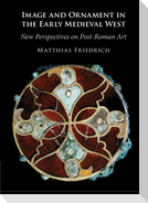 Image and Ornament in the Early Medieval West