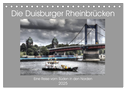 Die Duisburger Rheinbrücken (Tischkalender 2025 DIN A5 quer), CALVENDO Monatskalender