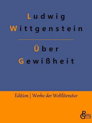 Wittgenstein, Ludwig. Über Gewißheit. Gröls Verlag, 2023.