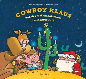 Teich, Karsten / Eva Muszynski. Cowboy Klaus und der Weihnachtsmann im Kaktuswald - Ein witziges Bilderbuch über Cowboy Klaus und den Weihnachtsmann für Kinder ab 4 Jahren. Tulipan Verlag, 2026.